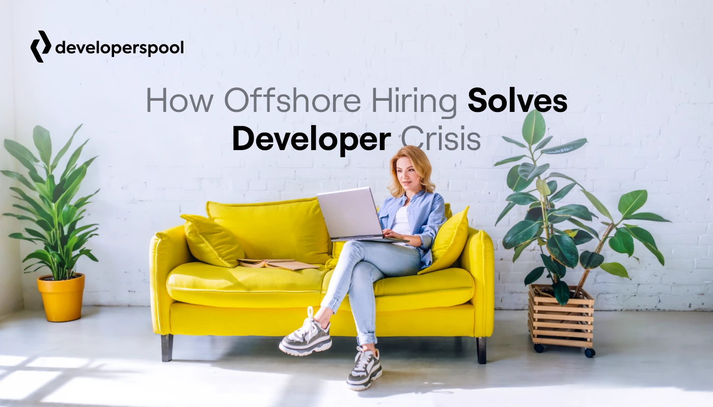How Offshore Hiring Solves Developer Crisis