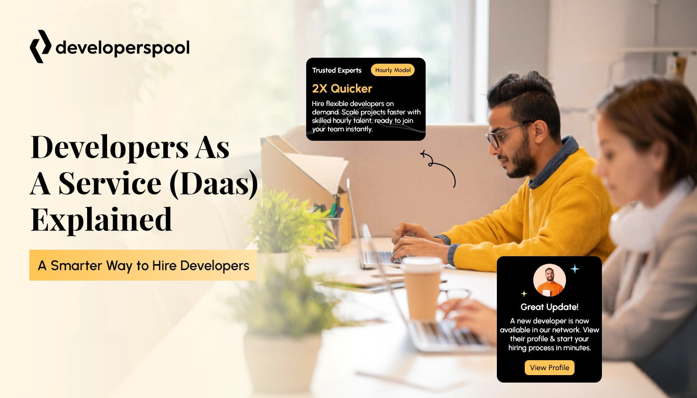 Developers as a Service (DaaS) Explained A Smarter Way to Hire Developers